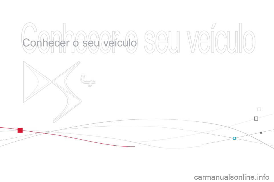 CITROEN DS4 2013  Manual do condutor (in Portuguese)   Conhecer o seu veículo 
 
   
Conhecer o seu veículo  
  