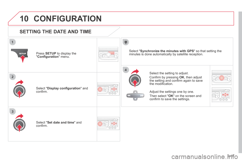 Citroen JUMPY MULTISPACE 2014 2.G Service Manual 9.49
10
JUMPY-ATLANTE-VP_EN_CHAP09B_RT6-2-7_ED01-2014
CONFIGURATION
SETTING THE DATE AND TIME
Select the setting to adjust.
Confi rm by pressing OK , then adjust the setting and confi rm aga Citroen JUMPY MULTISPACE 2014 2.G Service Manual 9.49
10
JUMPY-ATLANTE-VP_EN_CHAP09B_RT6-2-7_ED01-2014
CONFIGURATION
SETTING THE DATE AND TIME
Select the setting to adjust.
Confi rm by pressing OK , then adjust the setting and confi rm aga