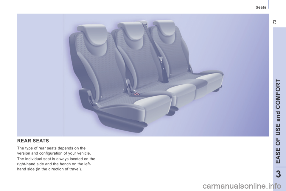 Citroen JUMPY MULTISPACE 2014 2.G User Guide 73
Seats
EASE OF USE and COMFORT
3
JUMPY-ATLANTE-VP_EN_CHAP03_ERGONOMIE ET CONFORT_ED01-2014
REAR SEATS
The type of rear seats depends on the
version and configuration of your vehicle.
T Citroen JUMPY MULTISPACE 2014 2.G User Guide 73
Seats
EASE OF USE and COMFORT
3
JUMPY-ATLANTE-VP_EN_CHAP03_ERGONOMIE ET CONFORT_ED01-2014
REAR SEATS
The type of rear seats depends on the
version and configuration of your vehicle.
T