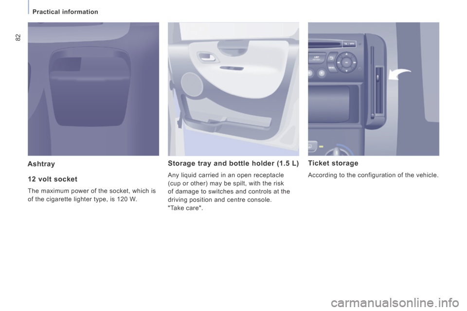 Citroen JUMPY MULTISPACE 2014 2.G User Guide 82
Practical information
JUMPY-ATLANTE-VP_EN_CHAP03_ERGONOMIE ET CONFORT_ED01-2014
Ashtray Storage tray and bottle holder (1.5 L)
Any liquid carried in an open receptacle
(cup or other) Citroen JUMPY MULTISPACE 2014 2.G User Guide 82
Practical information
JUMPY-ATLANTE-VP_EN_CHAP03_ERGONOMIE ET CONFORT_ED01-2014
Ashtray Storage tray and bottle holder (1.5 L)
Any liquid carried in an open receptacle
(cup or other)