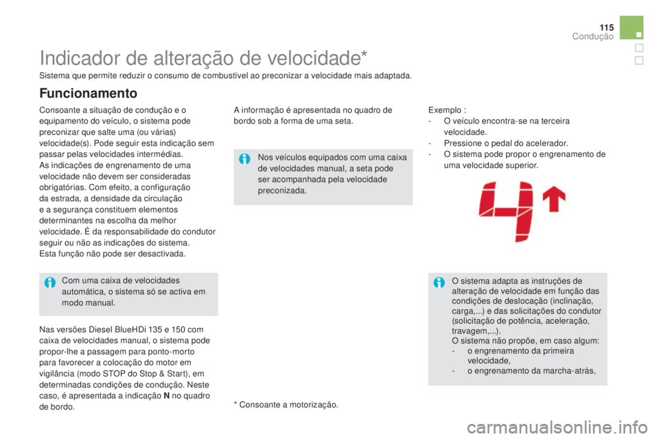 CITROEN DS5 2016 Manual do condutor (in Portuguese) 11 5
DS5_pt_Chap04_conduite_ed02-2015
Indicador de alteração de velocidade*
Nos veículos equipados com uma caixa
de velocidades manual, a seta pode
ser acompanhada pela velocidade
preconizada.O CITROEN DS5 2016 Manual do condutor (in Portuguese) 11 5
DS5_pt_Chap04_conduite_ed02-2015
Indicador de alteração de velocidade*
Nos veículos equipados com uma caixa
de velocidades manual, a seta pode
ser acompanhada pela velocidade
preconizada.O