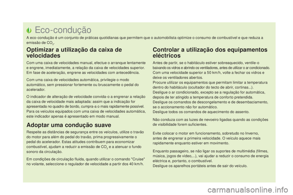 CITROEN DS5 2016  Manual do condutor (in Portuguese) DS5_pt_Chap00c_eco-conduite_ed02-2015
Eco-condução
A eco-condução é um conjunto de práticas quotidianas que permitem que o automobilista optimize o consumo de combustível e que reduza a 
emiss�