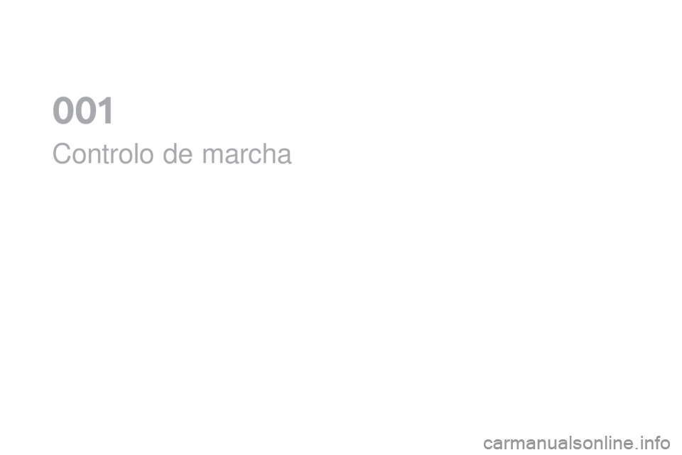 CITROEN DS5 2016 Manual do condutor (in Portuguese) Controlo de marcha
0 01 CITROEN DS5 2016 Manual do condutor (in Portuguese) Controlo de marcha
0 01