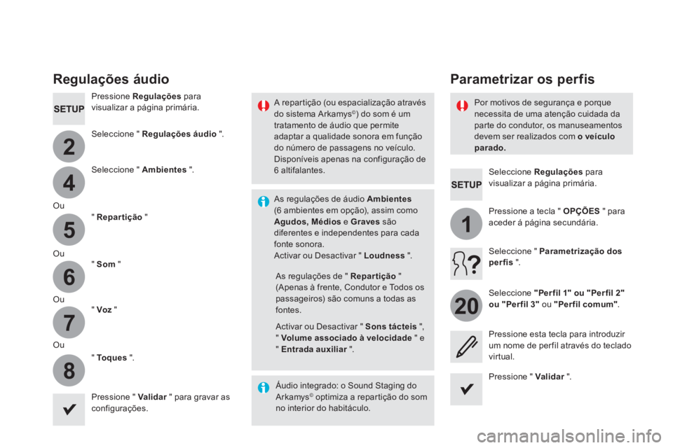 CITROEN DS5 2016 Manual do condutor (in Portuguese) 4
2
5
6
7
8
1
20
Seleccione Regulações
para
visualizar a página primária.
Parametrizar os per fis
Regulações áudio
Pressione Regulações
para
visualizar a p CITROEN DS5 2016 Manual do condutor (in Portuguese) 4
2
5
6
7
8
1
20
Seleccione Regulações
para
visualizar a página primária.
Parametrizar os per fis
Regulações áudio
Pressione Regulações
para
visualizar a p