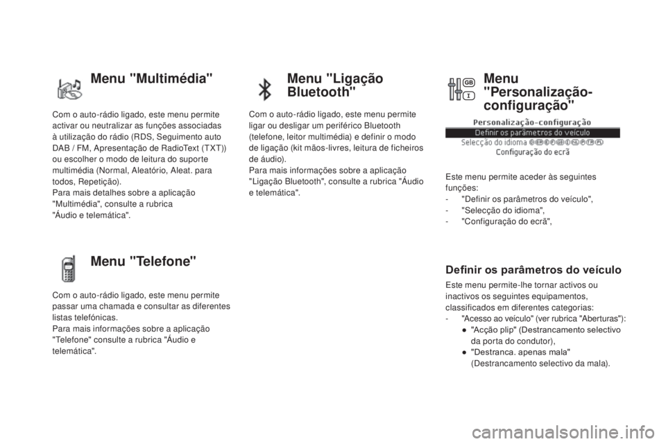 CITROEN DS5 2016  Manual do condutor (in Portuguese) Com o auto-rádio ligado, este menu permite 
activar ou neutralizar as funções associadas 
à utilização do rádio (RDS, Seguimento auto 
DAB
 / FM
, Apresentação de RadioText (TXT)) 
ou escolhe