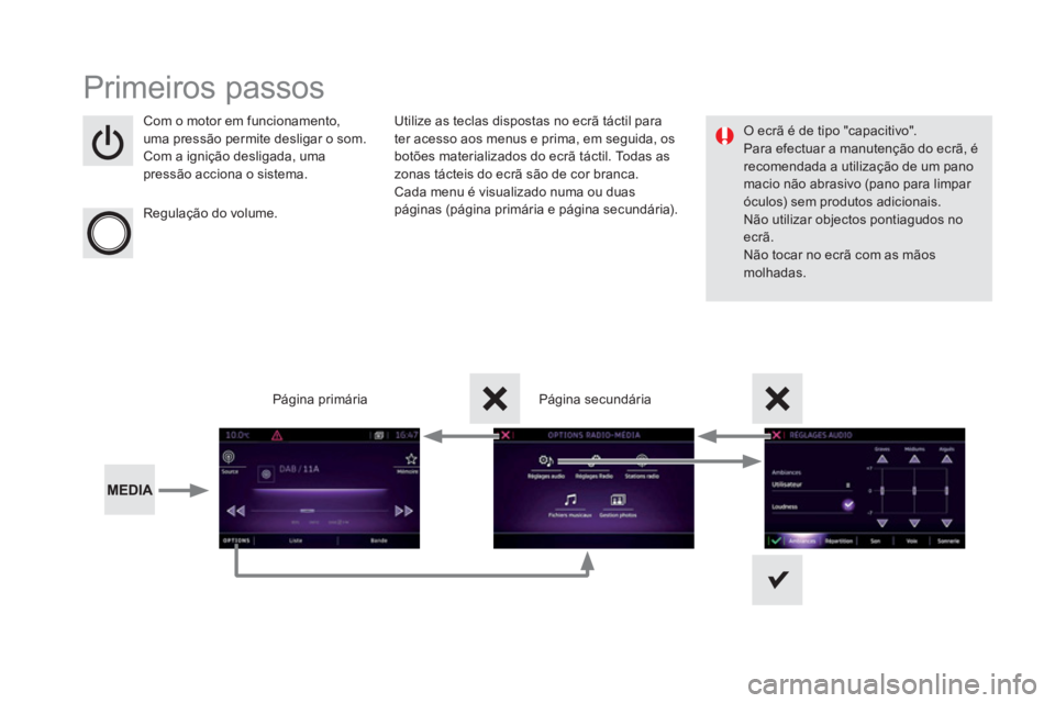 CITROEN DS5 2016 Manual do condutor (in Portuguese) Primeiros passos
Com o motor em funcionamento,
uma pressão permite desligar o som.
Com a ignição desligada, uma
pressão acciona o sistema.
Regulação do volume.
Utilize a CITROEN DS5 2016 Manual do condutor (in Portuguese) Primeiros passos
Com o motor em funcionamento,
uma pressão permite desligar o som.
Com a ignição desligada, uma
pressão acciona o sistema.
Regulação do volume.
Utilize a