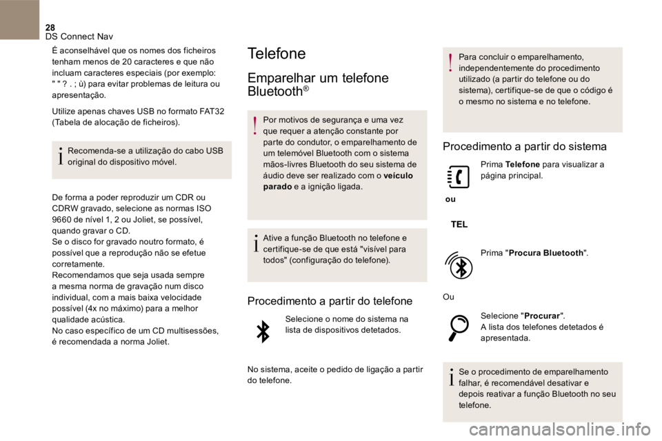 CITROEN DS5 2016 Manual do condutor (in Portuguese) 28 DS Connect Nav
É aconselhável que os nomes dos ficheiros tenham menos de 20 caracteres e que não incluam caracteres especiais (por exemplo: " " ? . ; ù) para evitar problemas de leitura ou ap CITROEN DS5 2016 Manual do condutor (in Portuguese) 28 DS Connect Nav
É aconselhável que os nomes dos ficheiros tenham menos de 20 caracteres e que não incluam caracteres especiais (por exemplo: " " ? . ; ù) para evitar problemas de leitura ou ap