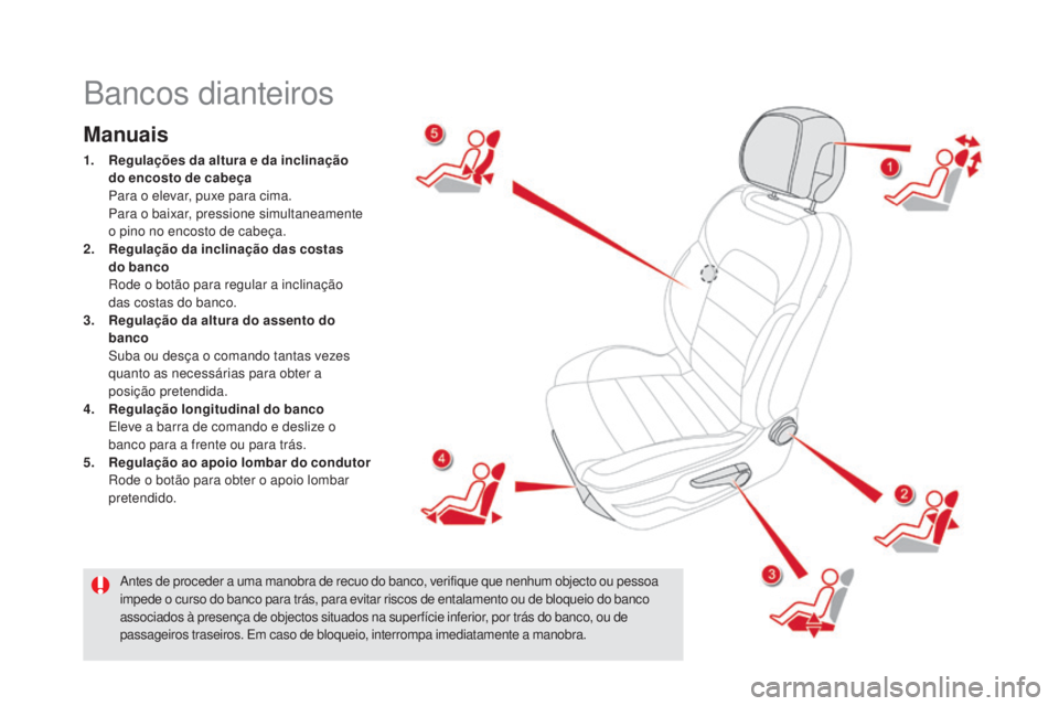 CITROEN DS5 2016  Manual do condutor (in Portuguese) DS5_pt_Chap03_confort_ed02-2015
Bancos dianteiros
Manuais
1. Regulações da altura e da inclinação  
do encosto de cabeça 
 Par

a o elevar, puxe para cima.
 Para

 o baixar, pressione simultaneam