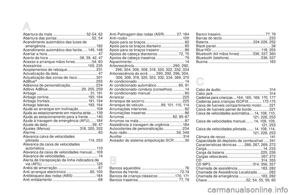 CITROEN DS5 2015  Manual do condutor (in Portuguese) DS5_pt_Chap12_index-recherche_ed01-2015
Abertura da mala ................................5 2-54, 62
Abertura das portas  .................................. 52, 54
Acendimento automático das luzes de 