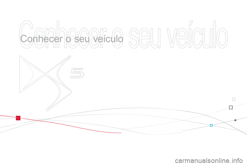 CITROEN DS5 2013  Manual do condutor (in Portuguese)   Conhecer o seu veículo 
 
   
Conhecer o seu veículo  
  