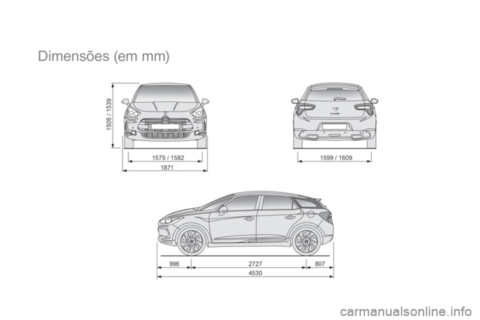 CITROEN DS5 2011 Manual do condutor (in Portuguese)
Dimensões (em mm) CITROEN DS5 2011 Manual do condutor (in Portuguese)
Dimensões (em mm)