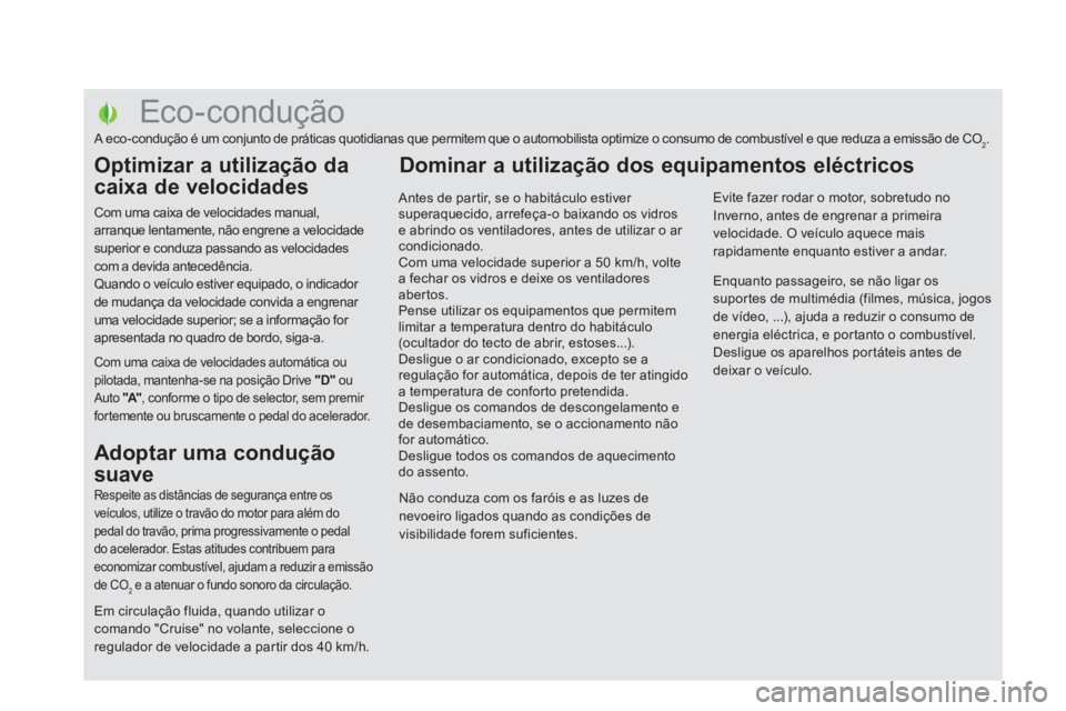 CITROEN DS5 2011 Manual do condutor (in Portuguese)
Eco-condução
A eco-condução é um conjunto de práticas quotidianas que permitem que o automobilista op CITROEN DS5 2011 Manual do condutor (in Portuguese)
Eco-condução
A eco-condução é um conjunto de práticas quotidianas que permitem que o automobilista op