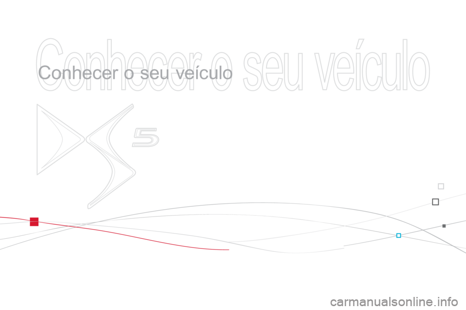 CITROEN DS5 2011  Manual do condutor (in Portuguese)   Conhecer o seu veículo 
 
   
Conhecer o seu veículo  
  