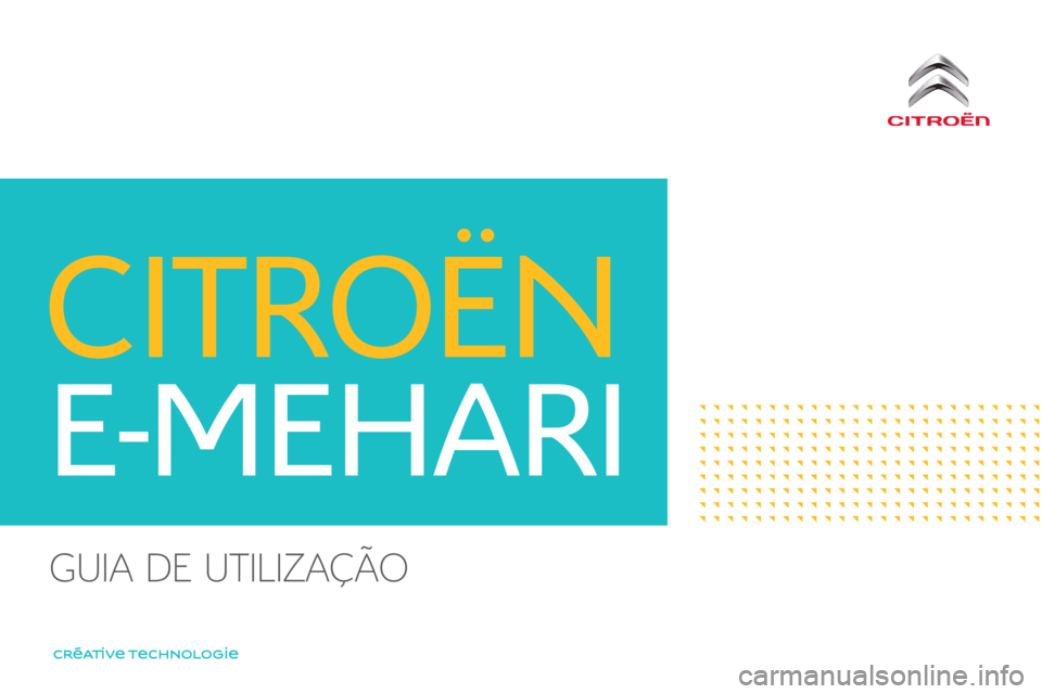 CITROEN E-MEHARI 2017 Manual do condutor (in Portuguese) e-mehari_pt_Chap00_couverture_ed03-2016
Guia de utilização CITROEN E-MEHARI 2017 Manual do condutor (in Portuguese) e-mehari_pt_Chap00_couverture_ed03-2016
Guia de utilização