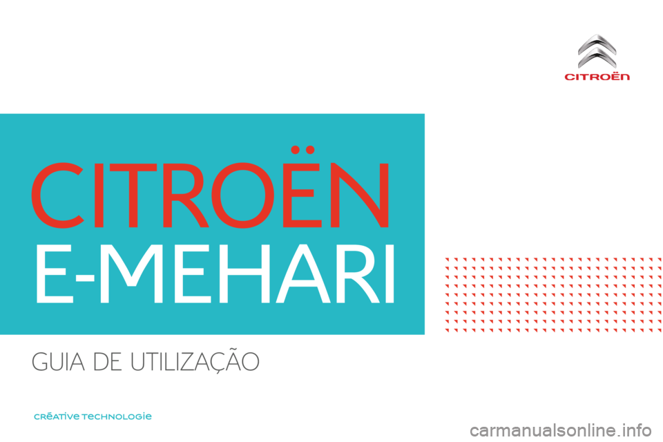 CITROEN E-MEHARI 2016 Manual do condutor (in Portuguese) e-mehari_pt_Chap00_couverture_ed02-2016
Guia de utilização CITROEN E-MEHARI 2016 Manual do condutor (in Portuguese) e-mehari_pt_Chap00_couverture_ed02-2016
Guia de utilização
