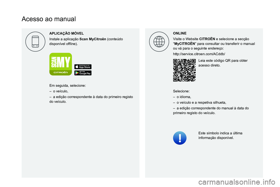 CITROEN JUMPER 2020  Manual do condutor (in Portuguese)   
Acesso ao manualAPLICA\307\303O M\323VEL
Instale a aplica