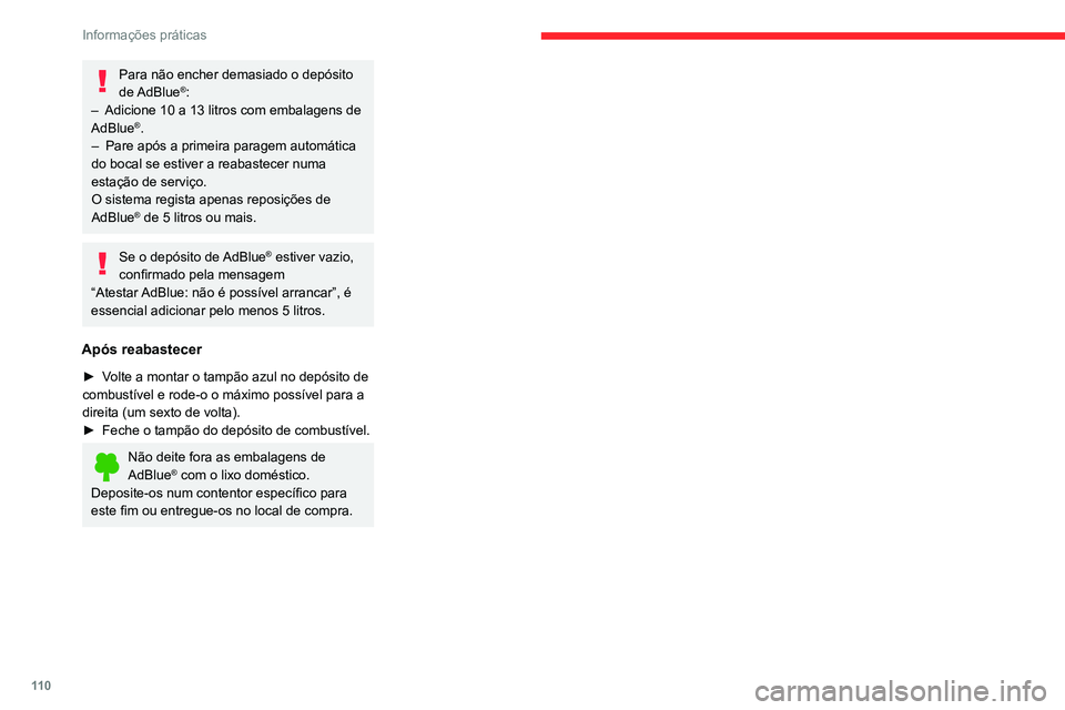 CITROEN JUMPER 2020 Manual do condutor (in Portuguese) 11 0
Informações práticas
Para não encher demasiado o depósito
de AdBlue®:
– Adicione 10 a 13 litros com embalagens de
AdBlue
®.
– Pare após a primeira paragem automática
do bocal se CITROEN JUMPER 2020 Manual do condutor (in Portuguese) 11 0
Informações práticas
Para não encher demasiado o depósito
de AdBlue®:
– Adicione 10 a 13 litros com embalagens de
AdBlue
®.
– Pare após a primeira paragem automática
do bocal se