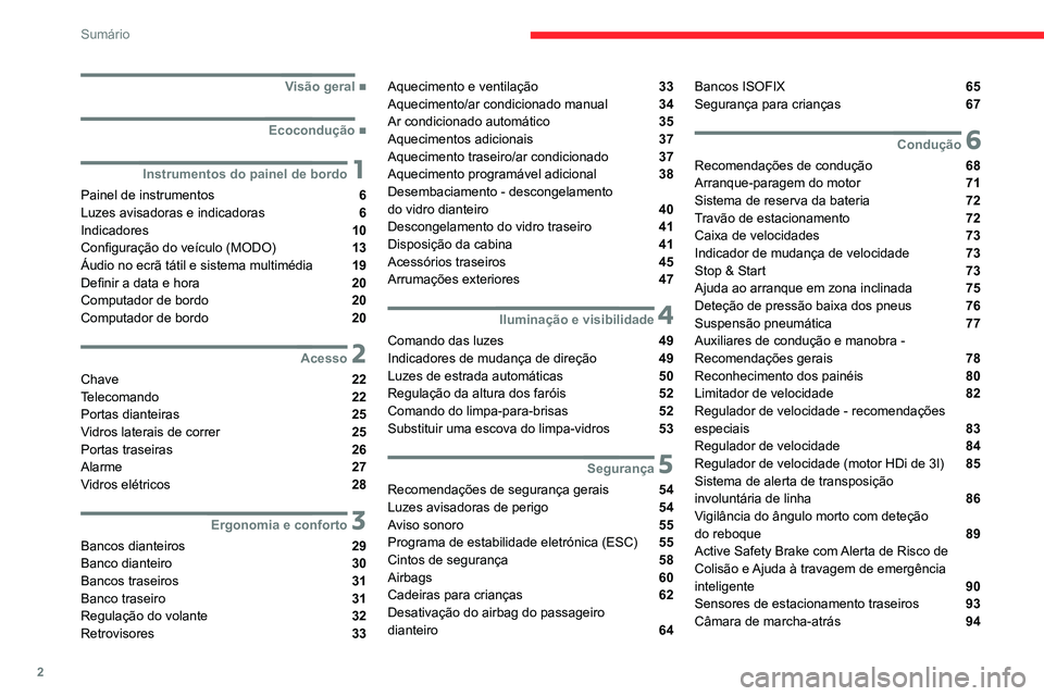CITROEN JUMPER 2020  Manual do condutor (in Portuguese) 2
Sumário
 
 
 
 
 
   ■
Visão geral
  ■
Ecocondução
 1Instrumentos do painel de bordo
Painel de instrumentos  6
Luzes avisadoras e indicadoras  6
Indicadores  10
Configuração do veícul