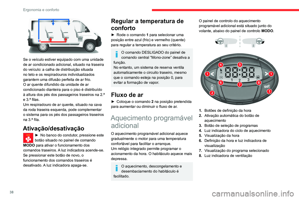 CITROEN JUMPER 2020 Manual do condutor (in Portuguese) 38
Ergonomia e conforto
Acertar a hora do relógio interno
Acerte o relógio no painel de controlo antes
de programa o arranque programado do
aquecimento.
► Pressione e mantenha pressionado o bot CITROEN JUMPER 2020 Manual do condutor (in Portuguese) 38
Ergonomia e conforto
Acertar a hora do relógio interno
Acerte o relógio no painel de controlo antes
de programa o arranque programado do
aquecimento.
► Pressione e mantenha pressionado o bot