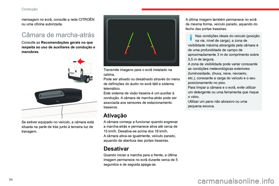 CITROEN JUMPER 2020 Manual do condutor (in Portuguese) 94
Condução
mensagem no ecrã, consulte a rede CITROËN
ou uma oficina autorizada.
Câmara de marcha-atrás
Consulte as Recomendações gerais no que
respeita ao uso de auxiliares de condução e CITROEN JUMPER 2020 Manual do condutor (in Portuguese) 94
Condução
mensagem no ecrã, consulte a rede CITROËN
ou uma oficina autorizada.
Câmara de marcha-atrás
Consulte as Recomendações gerais no que
respeita ao uso de auxiliares de condução e