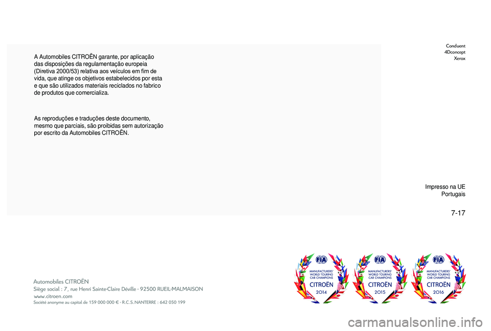 CITROEN JUMPER 2019 Manual do condutor (in Portuguese) A Automobiles CITROËN garante, por aplicação
das disposições da regulamentação europeia
(Diretiva 2000/53) relativa aos veículos em fim de
vida, que atinge os objetivos estabelecidos por e CITROEN JUMPER 2019 Manual do condutor (in Portuguese) A Automobiles CITROËN garante, por aplicação
das disposições da regulamentação europeia
(Diretiva 2000/53) relativa aos veículos em fim de
vida, que atinge os objetivos estabelecidos por e