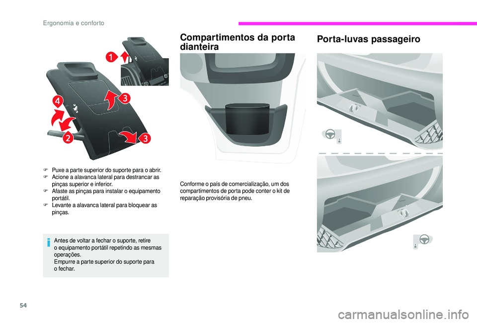 CITROEN JUMPER 2019  Manual do condutor (in Portuguese) 54
Antes de voltar a fechar o suporte, retire 
o   equipamento portátil repetindo as mesmas 
operações.
Empurre a
  parte superior do suporte para 
o
 

fechar.
F
 P

uxe a   parte superior do supo