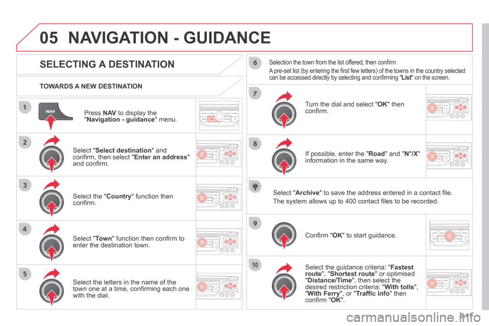Citroen JUMPY 2014 2.G Owners Manual 9.11
05
JUMPY-VU_EN_CHAP09B_RT6-2-7_ED01-2014
Press N AV to display the " Navigation - guidance " menu.
TOWARDS A NEW DESTINATION
NAVIGATION - GUIDANCE
SELECTING A DESTINATION
Sele Citroen JUMPY 2014 2.G Owners Manual 9.11
05
JUMPY-VU_EN_CHAP09B_RT6-2-7_ED01-2014
Press N AV to display the " Navigation - guidance " menu.
TOWARDS A NEW DESTINATION
NAVIGATION - GUIDANCE
SELECTING A DESTINATION
Sele