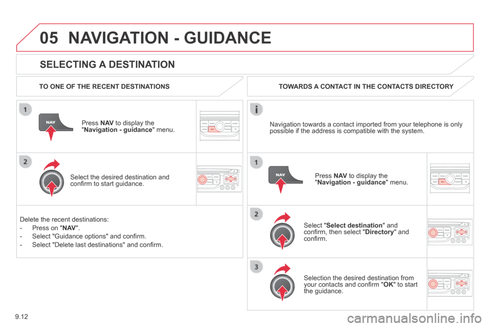 Citroen JUMPY 2014 2.G Owners Manual 9.12
05
JUMPY-VU_EN_CHAP09B_RT6-2-7_ED01-2014
SELECTING A DESTINATION
NAVIGATION - GUIDANCE
TO ONE OF THE RECENT DESTINATIONS
Press N AV to display the " Navigation - guidance " menu. Citroen JUMPY 2014 2.G Owners Manual 9.12
05
JUMPY-VU_EN_CHAP09B_RT6-2-7_ED01-2014
SELECTING A DESTINATION
NAVIGATION - GUIDANCE
TO ONE OF THE RECENT DESTINATIONS
Press N AV to display the " Navigation - guidance " menu.