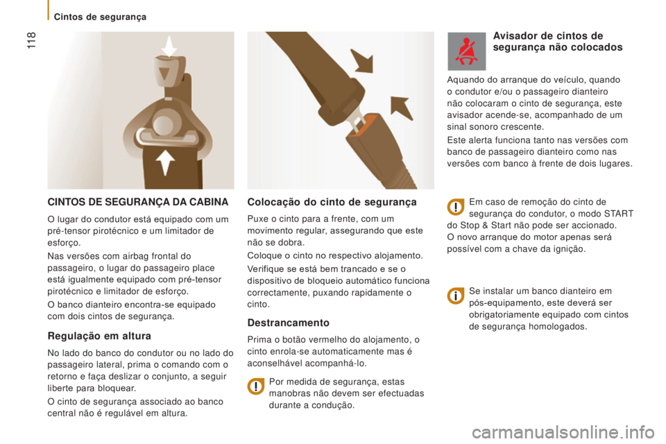 CITROEN JUMPER 2017 Manual do condutor (in Portuguese) 11 8
Jumper_pt_Chap05_Securite_ed01-2016
CINTOS DE SEGURANÇA DA CABINA
Se instalar um banco dianteiro em
pós-equipamento, este deverá ser
obrigatoriamente equipado com cintos
de segurança hom CITROEN JUMPER 2017 Manual do condutor (in Portuguese) 11 8
Jumper_pt_Chap05_Securite_ed01-2016
CINTOS DE SEGURANÇA DA CABINA
Se instalar um banco dianteiro em
pós-equipamento, este deverá ser
obrigatoriamente equipado com cintos
de segurança hom
