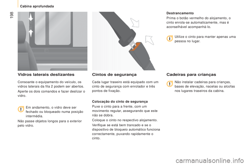 CITROEN JUMPER 2017 Manual do condutor (in Portuguese) 198
Jumper_pt_Chap10_Particularites_ed01-2016
Vidros laterais deslizantes
Consoante o equipamento do veículo, os
vidros laterais da fila 2 podem ser abertos.
Aperte os dois comandos e fazer desliz CITROEN JUMPER 2017 Manual do condutor (in Portuguese) 198
Jumper_pt_Chap10_Particularites_ed01-2016
Vidros laterais deslizantes
Consoante o equipamento do veículo, os
vidros laterais da fila 2 podem ser abertos.
Aperte os dois comandos e fazer desliz