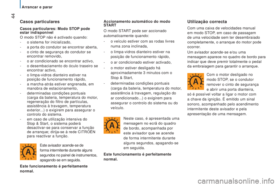 CITROEN JUMPER 2017 Manual do condutor (in Portuguese) 44
Jumper_pt_Chap02_Pret-a-Partir_ed01-2016
Casos particulares
Este avisador acende-se de
forma intermitente durante alguns
segundos no painel de instrumentos,
apagando-se em seguida.
Este funcion CITROEN JUMPER 2017 Manual do condutor (in Portuguese) 44
Jumper_pt_Chap02_Pret-a-Partir_ed01-2016
Casos particulares
Este avisador acende-se de
forma intermitente durante alguns
segundos no painel de instrumentos,
apagando-se em seguida.
Este funcion