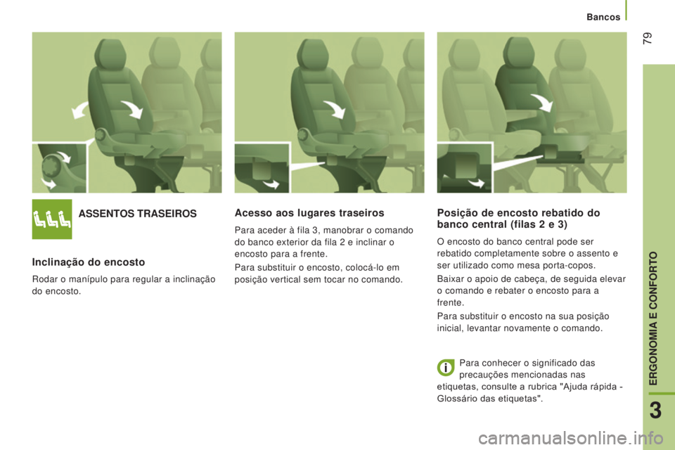 CITROEN JUMPER 2017 Manual do condutor (in Portuguese) Bancos
79
Jumper_pt_Chap03_Ergo-et-confort_ed01-2016
ASSENTOS TRASEIROS
Inclinação do encosto
Rodar o manípulo para regular a inclinação
do encosto.
Acesso aos lugares traseiros
Para aceder à CITROEN JUMPER 2017 Manual do condutor (in Portuguese) Bancos
79
Jumper_pt_Chap03_Ergo-et-confort_ed01-2016
ASSENTOS TRASEIROS
Inclinação do encosto
Rodar o manípulo para regular a inclinação
do encosto.
Acesso aos lugares traseiros
Para aceder à
