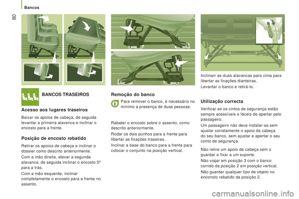 CITROEN JUMPER 2017 Manual do condutor (in Portuguese) 80
Jumper_pt_Chap03_Ergo-et-confort_ed01-2016
BANCOS TRASEIROSRemoção do bancoUtilização correcta
Verificar se os cintos de segurança estão
sempre acessíveis e fáceis de apertar pelo
passag CITROEN JUMPER 2017 Manual do condutor (in Portuguese) 80
Jumper_pt_Chap03_Ergo-et-confort_ed01-2016
BANCOS TRASEIROSRemoção do bancoUtilização correcta
Verificar se os cintos de segurança estão
sempre acessíveis e fáceis de apertar pelo
passag
