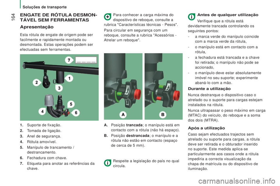 CITROEN JUMPER 2016  Manual do condutor (in Portuguese)  164
jumper_pt_Chap08_Aide-Rapide_ed01-2015
ENGATE DE RÓTULA DESMON -
TÁVEL 

SEM   FERRAMENTAS
Apresentação
Esta rótula de engate de origem pode ser 
facilmente e rapidamente montada ou 
desmont