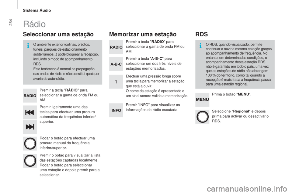 CITROEN JUMPER 2016 Manual do condutor (in Portuguese) 234
jumper_pt_Chap10b_Autoradio-Fiat-4_ed01-2015
Premir ligeiramente uma das
teclas para efectuar uma procura
automática da frequênica inferior/
superior. Premir a tecla "RÁDIO" para
se CITROEN JUMPER 2016 Manual do condutor (in Portuguese) 234
jumper_pt_Chap10b_Autoradio-Fiat-4_ed01-2015
Premir ligeiramente uma das
teclas para efectuar uma procura
automática da frequênica inferior/
superior. Premir a tecla "RÁDIO" para
se