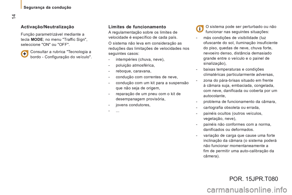 CITROEN JUMPER 2016  Manual do condutor (in Portuguese)  14
   Segurança  da  condução   
Jumper-post-it_pt_Chap05_Securite_ed01-2015
Jumper-post-it_pt_Chap05_Securite_ed01-2015
  Activação/Neutralização 
 Função parametrizável mediante a 
tecla 