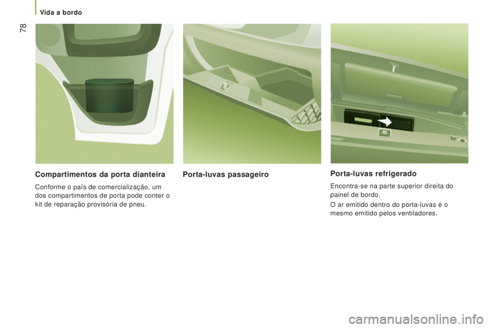 CITROEN JUMPER 2016 Manual do condutor (in Portuguese) 78
jumper_pt_Chap03_Ergo-et-confort_ed01-2015
Porta-luvas refrigerado
Encontra-se na parte superior direita do
painel de bordo.
O ar emitido dentro do porta-luvas é o
mesmo emitido pelos ventilado CITROEN JUMPER 2016 Manual do condutor (in Portuguese) 78
jumper_pt_Chap03_Ergo-et-confort_ed01-2015
Porta-luvas refrigerado
Encontra-se na parte superior direita do
painel de bordo.
O ar emitido dentro do porta-luvas é o
mesmo emitido pelos ventilado