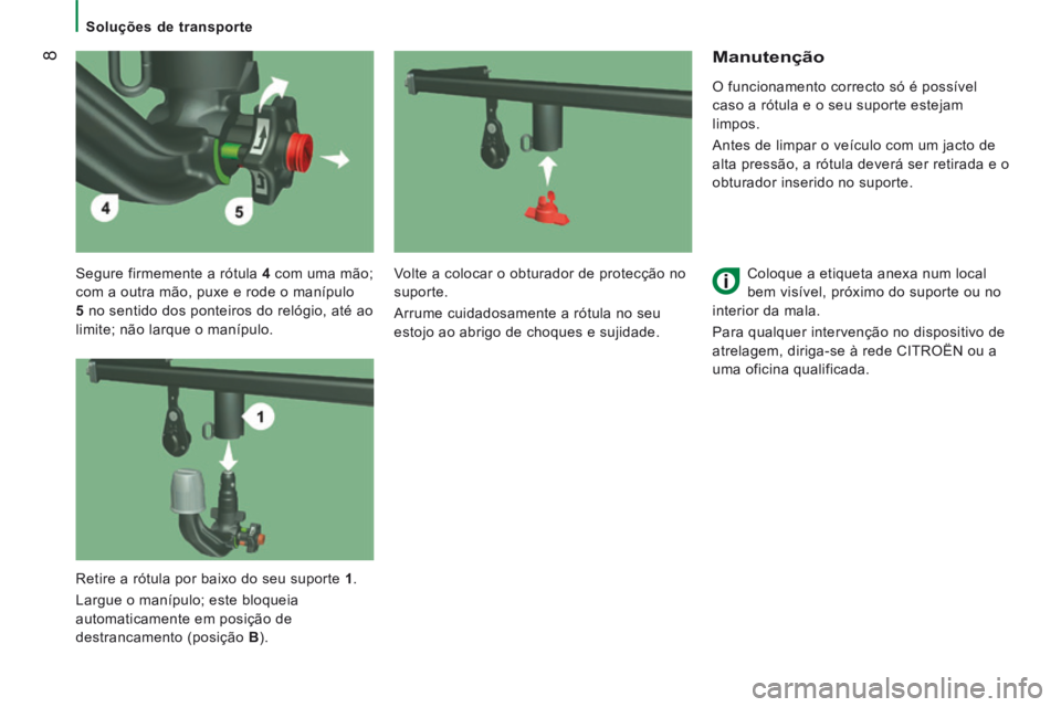 CITROEN JUMPER 2015 Manual do condutor (in Portuguese) 8
Soluções de transporte
Segure firmemente a rótula 4 com uma mão;
com a outra mão, puxe e rode o manípulo
5 no sentido dos ponteiros do relógio, até ao
limite; não larq CITROEN JUMPER 2015 Manual do condutor (in Portuguese) 8
Soluções de transporte
Segure firmemente a rótula 4 com uma mão;
com a outra mão, puxe e rode o manípulo
5 no sentido dos ponteiros do relógio, até ao
limite; não larq