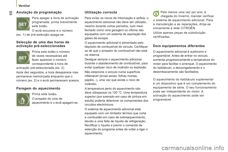 CITROEN JUMPER 2015 Manual do condutor (in Portuguese) Ventilar
68
JUMPER-PAPIER_PT_CHAP03_ERGO ET CONFORT_ED01-2014
Anulação da programação
Para apagar a hora de activação
programada, prima brevemente
este botão.
O ecrã escurece e CITROEN JUMPER 2015 Manual do condutor (in Portuguese) Ventilar
68
JUMPER-PAPIER_PT_CHAP03_ERGO ET CONFORT_ED01-2014
Anulação da programação
Para apagar a hora de activação
programada, prima brevemente
este botão.
O ecrã escurece e