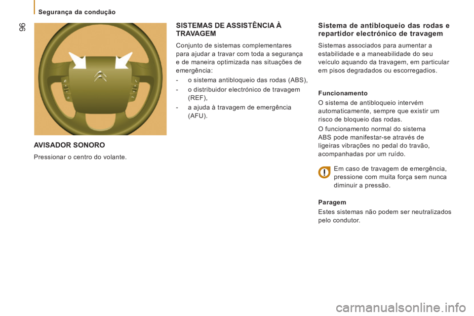 CITROEN JUMPER 2015 Manual do condutor (in Portuguese) 96
Segurança da condução
JUMPER-PAPIER_PT_CHAP05_SECURITE_ED01-2014
AVISADOR SONORO
Pressionar o centro do volante.
Sistema de antibloqueio das rodas e repartidor electrónico de tr CITROEN JUMPER 2015 Manual do condutor (in Portuguese) 96
Segurança da condução
JUMPER-PAPIER_PT_CHAP05_SECURITE_ED01-2014
AVISADOR SONORO
Pressionar o centro do volante.
Sistema de antibloqueio das rodas e repartidor electrónico de tr