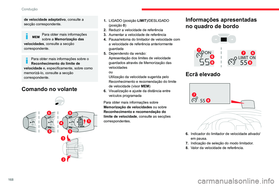 CITROEN JUMPER SPACETOURER 2021  Manual do condutor (in Portuguese) 168
Condução
de velocidade adaptativo, consulte a 
secção correspondente.
Para obter mais informações 
sobre a Memorização das 
velocidades, consulte a secção 
correspondente.
Para obter mai
