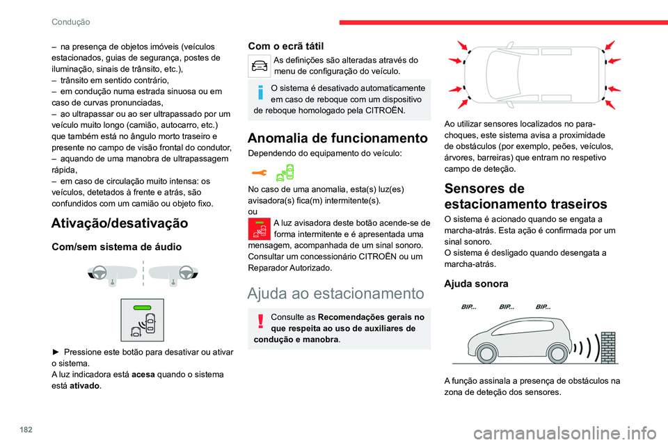 CITROEN JUMPER SPACETOURER 2021 Manual do condutor (in Portuguese) 182
Condução
– na presença de objetos imóveis (veículos
estacionados, guias de segurança, postes de
iluminação, sinais de trânsito, etc.),
–
trânsito em sentido contrário,
–
em CITROEN JUMPER SPACETOURER 2021 Manual do condutor (in Portuguese) 182
Condução
– na presença de objetos imóveis (veículos
estacionados, guias de segurança, postes de
iluminação, sinais de trânsito, etc.),
–
trânsito em sentido contrário,
–
em
