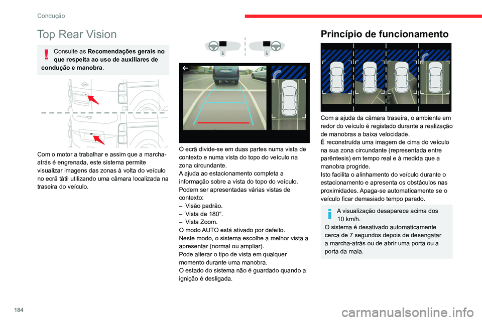 CITROEN JUMPER SPACETOURER 2021 Manual do condutor (in Portuguese) 184
Condução
Top Rear Vision
Consulte as Recomendações gerais no
que respeita ao uso de auxiliares de
condução e manobra.
Com o motor a trabalhar e assim que a marcha-
atrás é engrenada, CITROEN JUMPER SPACETOURER 2021 Manual do condutor (in Portuguese) 184
Condução
Top Rear Vision
Consulte as Recomendações gerais no
que respeita ao uso de auxiliares de
condução e manobra.
Com o motor a trabalhar e assim que a marcha-
atrás é engrenada,