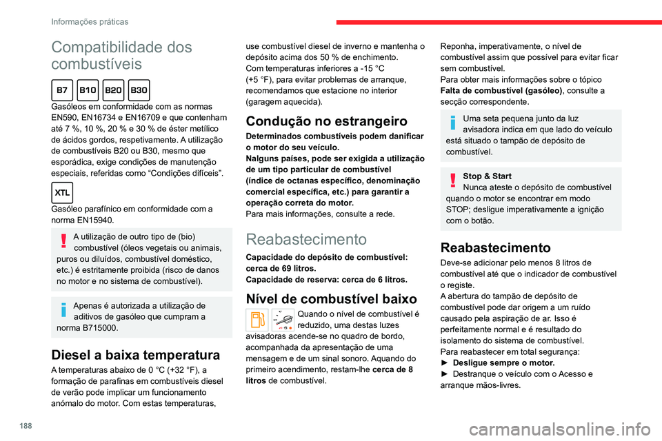 CITROEN JUMPER SPACETOURER 2021 Manual do condutor (in Portuguese) 188
Informações práticas
Compatibilidade dos
combustíveis
Gasóleos em conformidade com as normas
EN590, EN16734 e EN16709 e que contenham
até 7 %, 10 %, 20 % e 30 % de éster metílico
de CITROEN JUMPER SPACETOURER 2021 Manual do condutor (in Portuguese) 188
Informações práticas
Compatibilidade dos
combustíveis
Gasóleos em conformidade com as normas
EN590, EN16734 e EN16709 e que contenham
até 7 %, 10 %, 20 % e 30 % de éster metílico
de