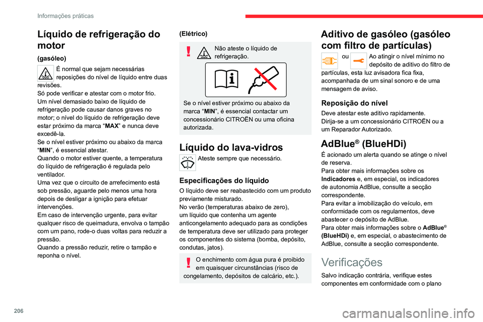 CITROEN JUMPER SPACETOURER 2021  Manual do condutor (in Portuguese) 206
Informações práticas
de manutenção do construtor e em função da 
motorização do seu veículo.
Caso contrário, solicite que estes sejam 
verificados por um concessionário CITROËN ou 
po