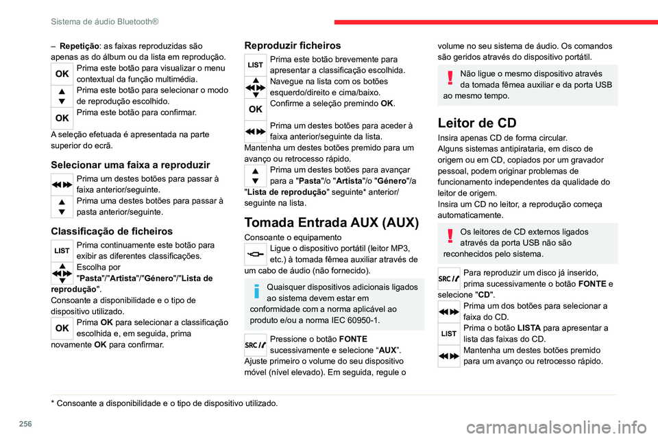 CITROEN JUMPER SPACETOURER 2021  Manual do condutor (in Portuguese) 256
Sistema de áudio Bluetooth®
Ouvir uma compilação MP3
Introduza uma compilação MP3 no leitor de CD.
Os equipamentos de áudio pesquisam o 
conjunto das faixas musicais, o que pode 
demorar de