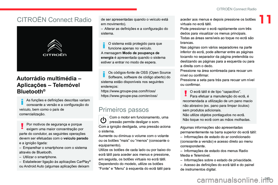 CITROEN JUMPER SPACETOURER 2021  Manual do condutor (in Portuguese) 263
CITROËN Connect Radio
11CITROËN Connect Radio 
 
Autorrádio multimédia – Aplicações – Telemóvel 
Bluetooth
®
As funções e definições descritas variam 
consoante a versão e a confi