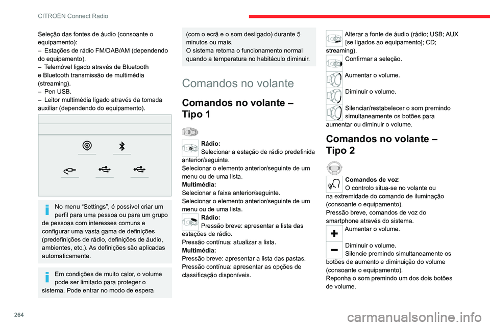 CITROEN JUMPER SPACETOURER 2021  Manual do condutor (in Portuguese) 264
CITROËN Connect Radio
Seleção das fontes de áudio (consoante o 
equipamento):
– 
Estações de rádio FM/DAB/AM (dependendo 
do equipamento).
–

 
T
 elemóvel ligado através de Bluetooth