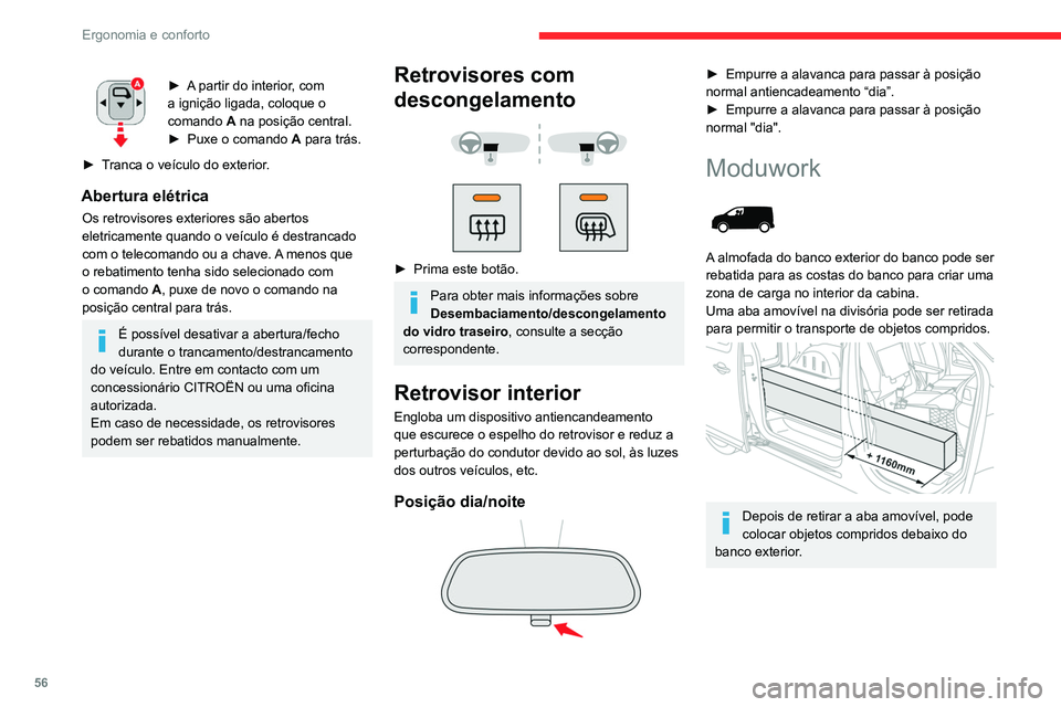 CITROEN JUMPER SPACETOURER 2021  Manual do condutor (in Portuguese) 56
Ergonomia e conforto
Aba removível (tipo 1)
Retirar a aba 
 
► Ao segurar a aba com uma mão, rode o 
comando na parte superior da aba com a outra 
mão para a soltar.
►  Baixe a aba para a re