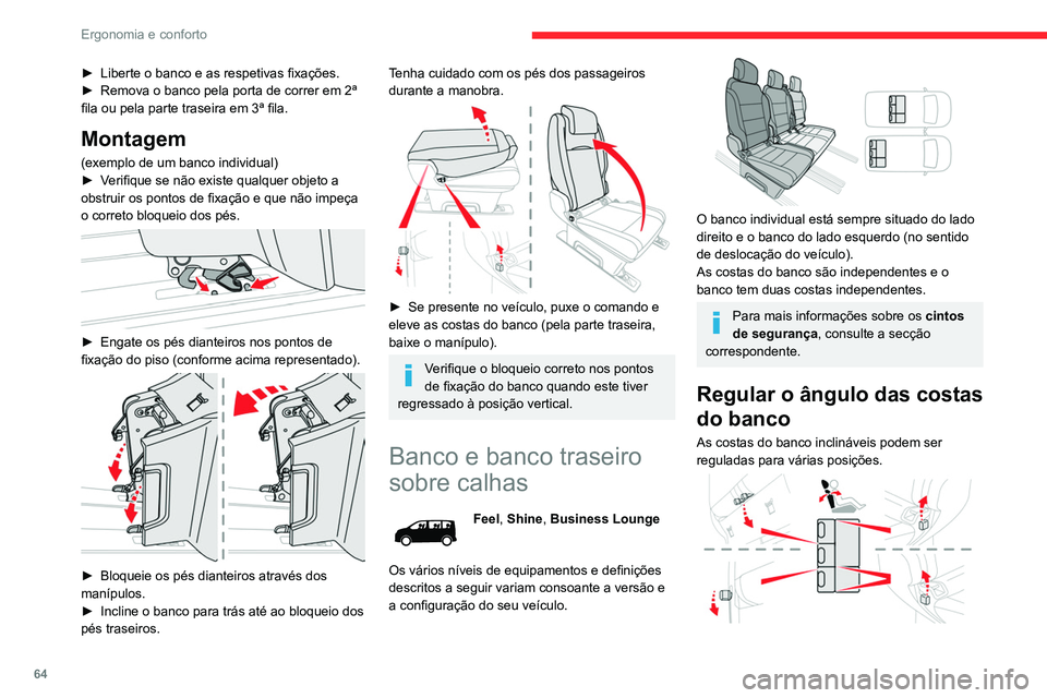 CITROEN JUMPER SPACETOURER 2021  Manual do condutor (in Portuguese) 64
Ergonomia e conforto
► Para inclinar para trás as costas do banco, 
puxe o comando para cima (na parte traseira, 
baixe o manípulo).
►  Solte o comando quando for obtida a posição 
pretendi